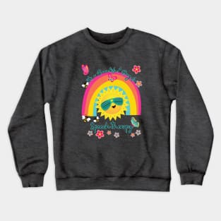 Its a Beautiful Day for Speech Therapy Rainbow Sunshine. Crewneck Sweatshirt